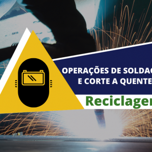 OPERAÇÕES DE SOLDAGEM E CORTE A QUENTE RECICLAGEM